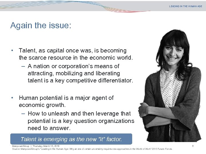 LEADING IN THE HUMAN AGE Again the issue: • Talent, as capital once was,