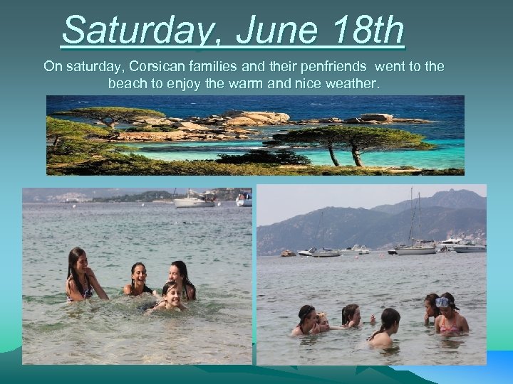 Saturday, June 18 th On saturday, Corsican families and their penfriends went to the