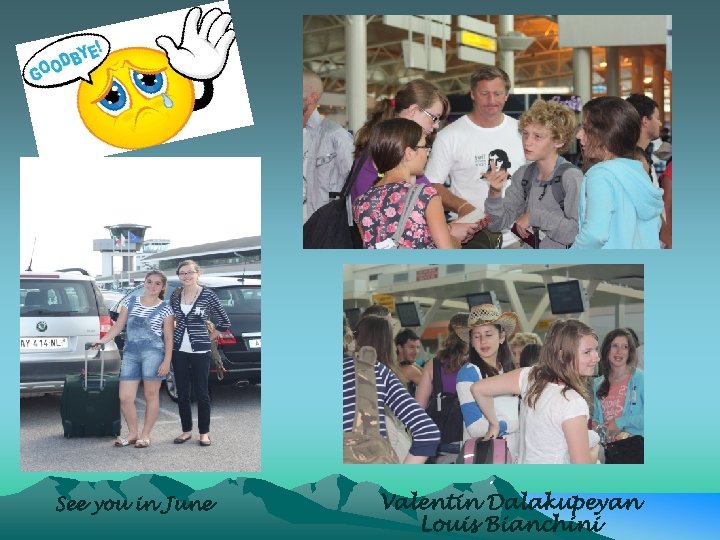 See you in June • Valentin Dalakupeyan Louis Bianchini 