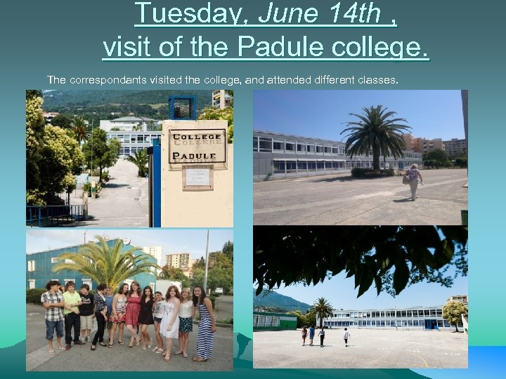 Tuesday, June 14 th , visit of the Padule college. The correspondants visited the
