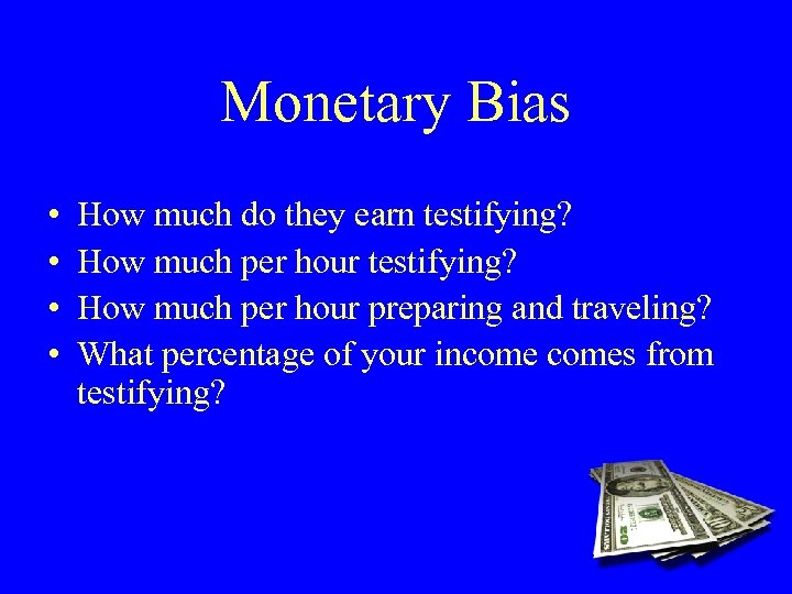 Monetary Bias • • How much do they earn testifying? How much per hour