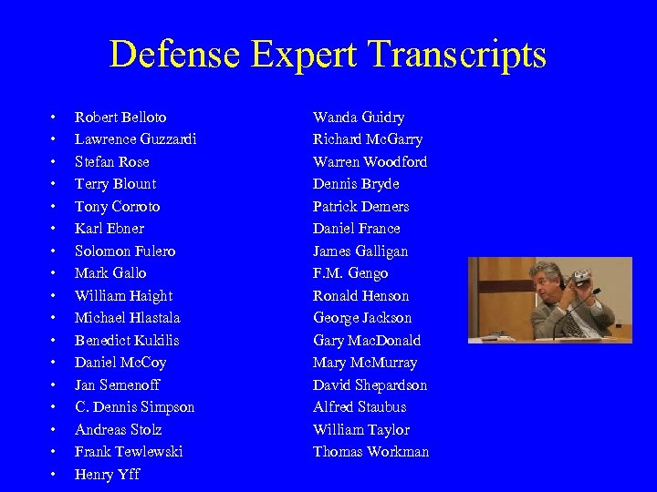 Defense Expert Transcripts • • • • • Robert Belloto Lawrence Guzzardi Stefan Rose