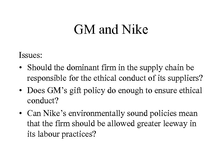 GM and Nike Issues: • Should the dominant firm in the supply chain be