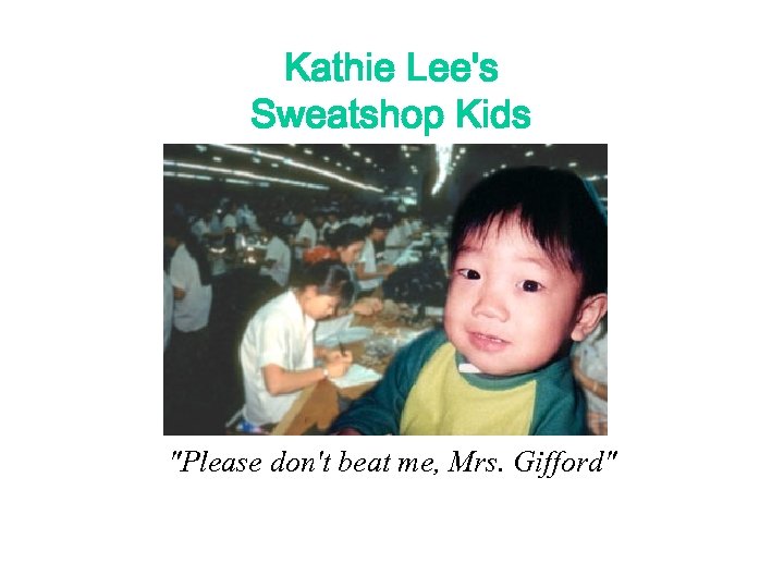 Kathie Lee's Sweatshop Kids 