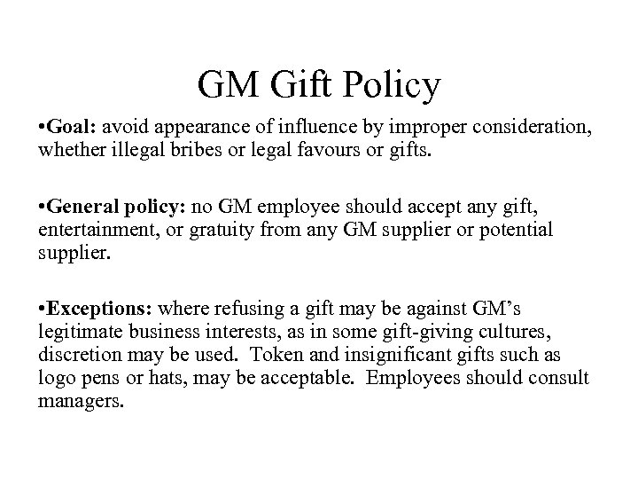 GM Gift Policy • Goal: avoid appearance of influence by improper consideration, whether illegal