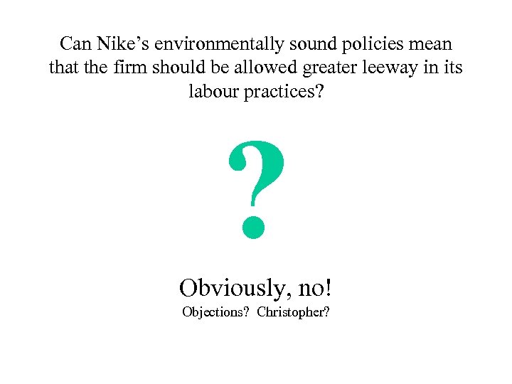 Can Nike’s environmentally sound policies mean that the firm should be allowed greater leeway