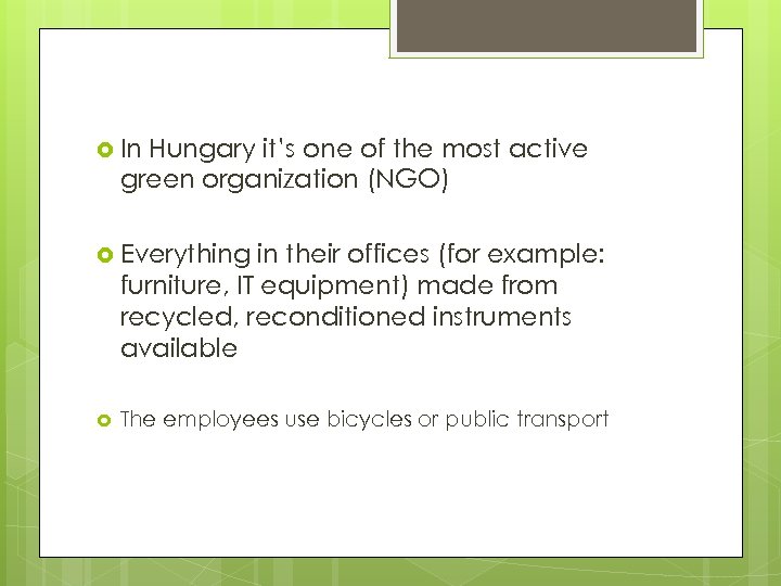  In Hungary it’s one of the most active green organization (NGO) Everything in