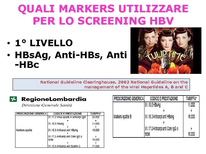 QUALI MARKERS UTILIZZARE PER LO SCREENING HBV • 1° LIVELLO • HBs. Ag, Anti-HBs,