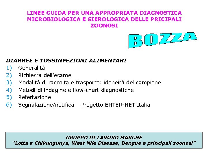 LINEE GUIDA PER UNA APPROPRIATA DIAGNOSTICA MICROBIOLOGICA E SIEROLOGICA DELLE PRICIPALI ZOONOSI DIARREE E