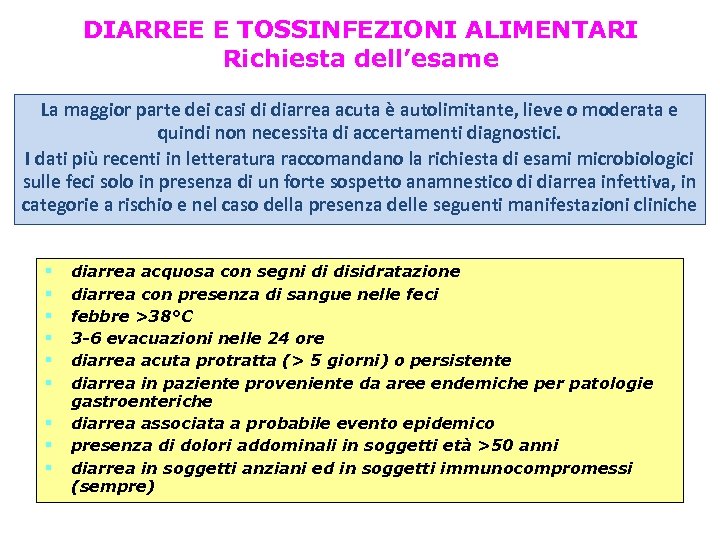 DIARREE E TOSSINFEZIONI ALIMENTARI Richiesta dell’esame La maggior parte dei casi di diarrea acuta