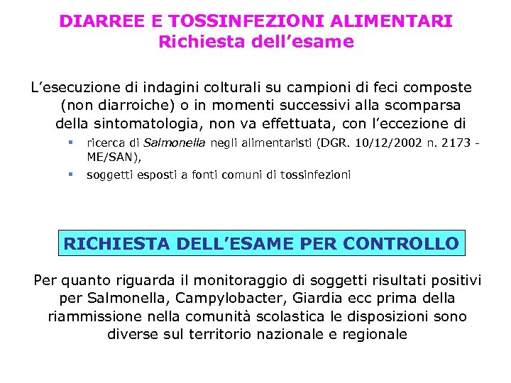 DIARREE E TOSSINFEZIONI ALIMENTARI Richiesta dell’esame L’esecuzione di indagini colturali su campioni di feci