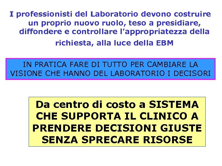 I professionisti del Laboratorio devono costruire un proprio nuovo ruolo, teso a presidiare, diffondere