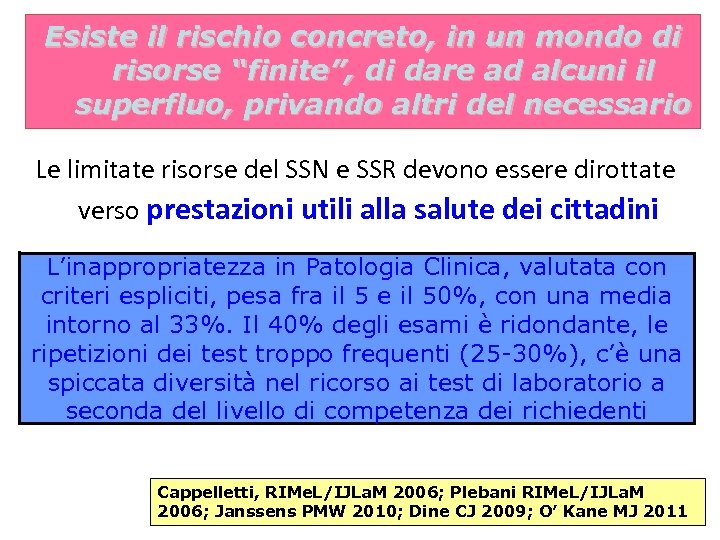 Esiste il rischio concreto, in un mondo di risorse “finite”, di dare ad alcuni