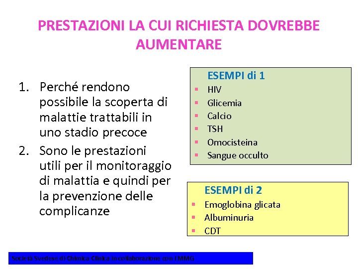 PRESTAZIONI LA CUI RICHIESTA DOVREBBE AUMENTARE 1. Perché rendono possibile la scoperta di malattie
