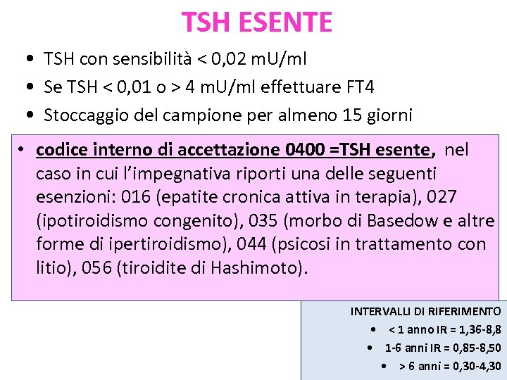 TSH ESENTE • TSH con sensibilità < 0, 02 m. U/ml • Se TSH