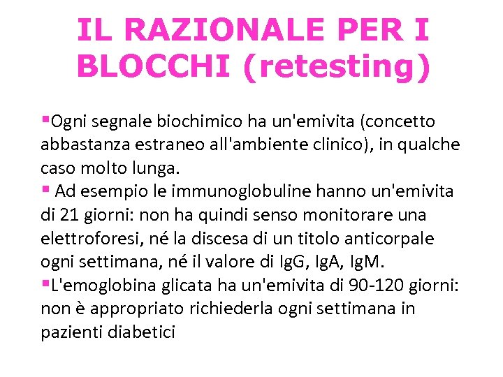 IL RAZIONALE PER I BLOCCHI (retesting) Ogni segnale biochimico ha un'emivita (concetto abbastanza estraneo