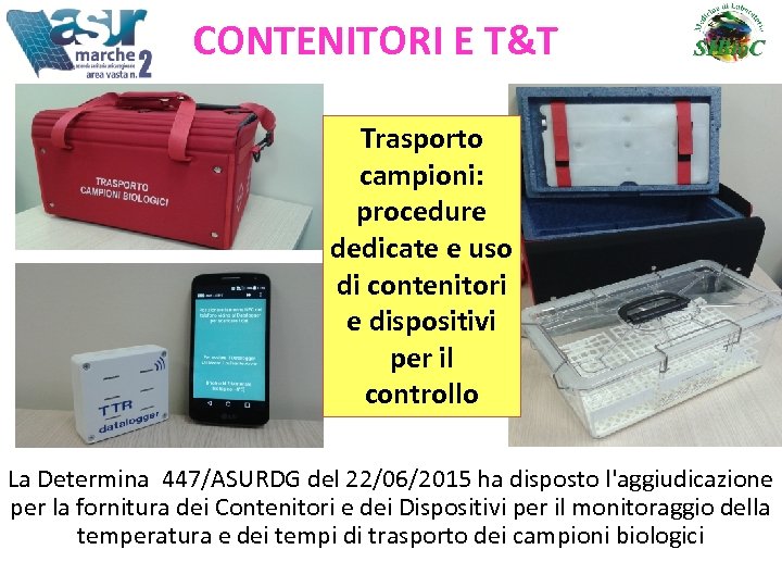CONTENITORI E T&T Trasporto campioni: procedure dedicate e uso di contenitori e dispositivi per