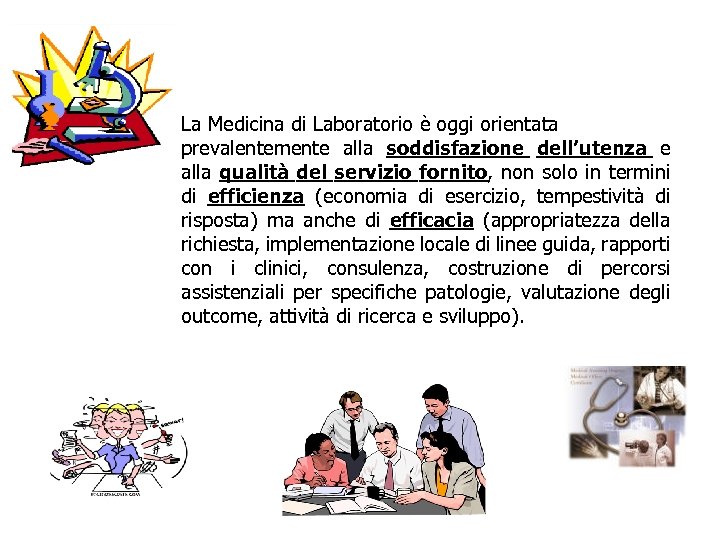 La Medicina di Laboratorio è oggi orientata prevalentemente alla soddisfazione dell’utenza e alla qualità
