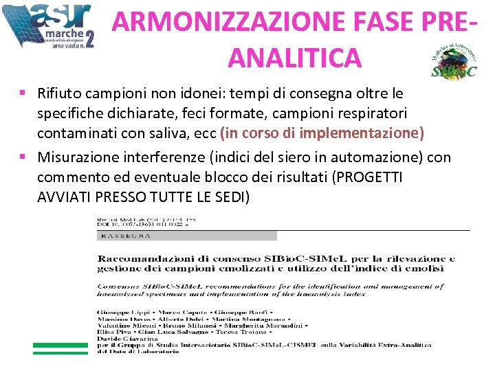 ARMONIZZAZIONE FASE PREANALITICA Rifiuto campioni non idonei: tempi di consegna oltre le specifiche dichiarate,