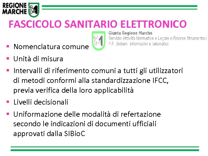 FASCICOLO SANITARIO ELETTRONICO Nomenclatura comune Unità di misura Intervalli di riferimento comuni a tutti
