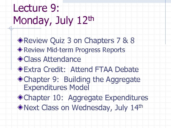 Lecture 9: Monday, July 12 th Review Quiz 3 on Chapters 7 & 8