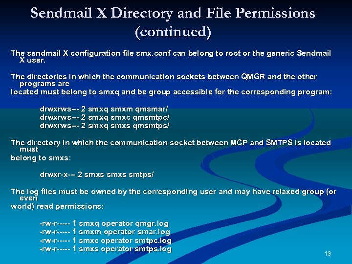 Sendmail X Directory and File Permissions (continued) The sendmail X configuration file smx. conf