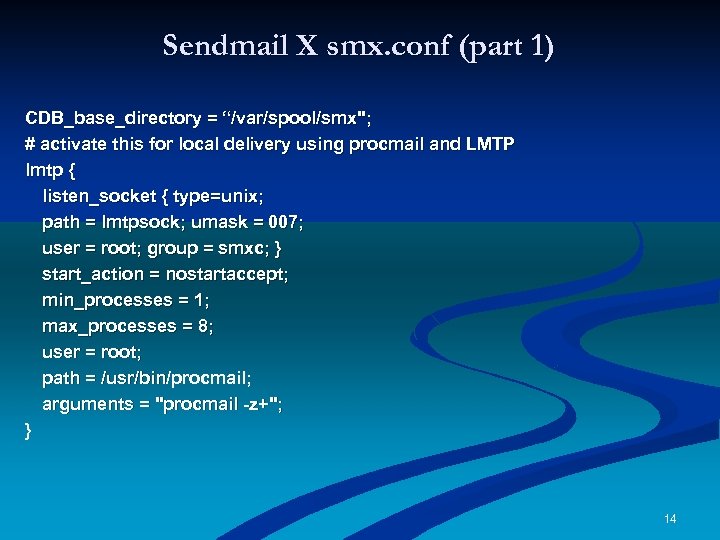 Sendmail X smx. conf (part 1) CDB_base_directory = “/var/spool/smx