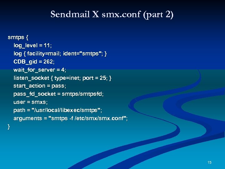 Sendmail X smx. conf (part 2) smtps { log_level = 11; log { facility=mail;