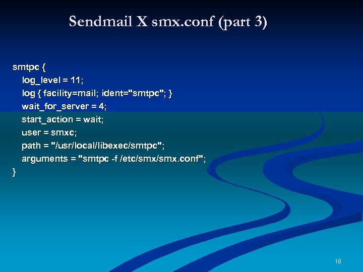 Sendmail X smx. conf (part 3) smtpc { log_level = 11; log { facility=mail;