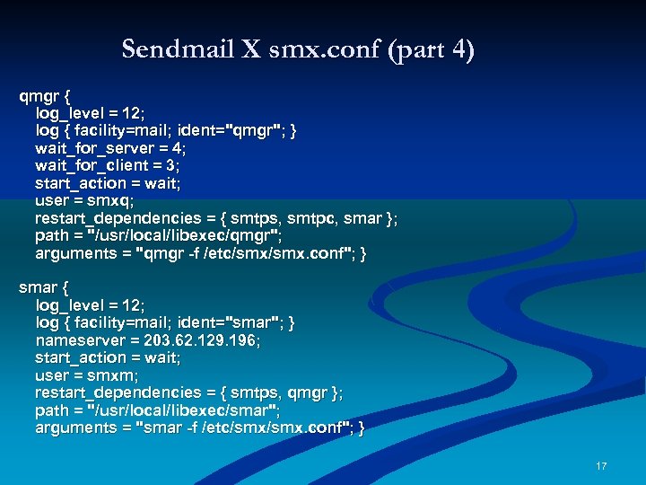 Sendmail X smx. conf (part 4) qmgr { log_level = 12; log { facility=mail;