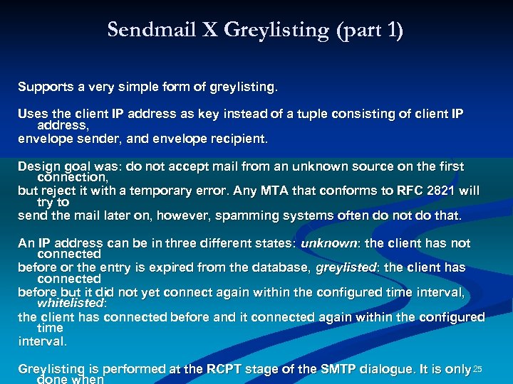 Sendmail X Greylisting (part 1) Supports a very simple form of greylisting. Uses the