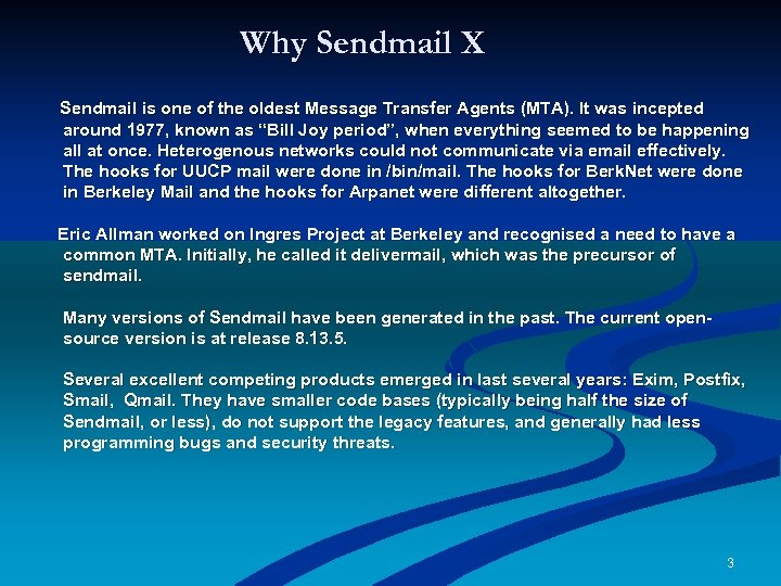 Why Sendmail X Sendmail is one of the oldest Message Transfer Agents (MTA). It