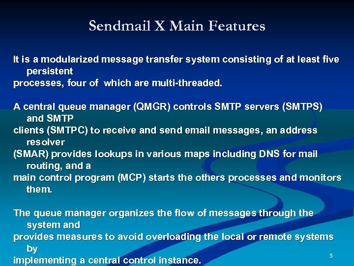 Sendmail X Main Features It is a modularized message transfer system consisting of at