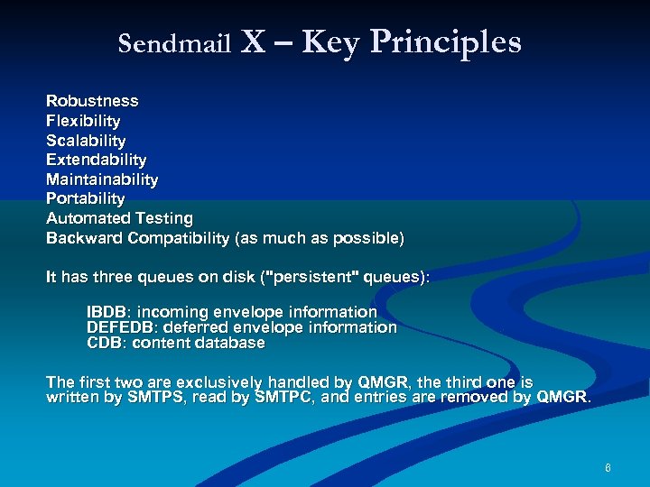 Sendmail X – Key Principles Robustness Flexibility Scalability Extendability Maintainability Portability Automated Testing Backward