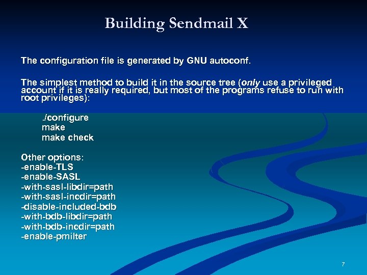 Building Sendmail X The configuration file is generated by GNU autoconf. The simplest method