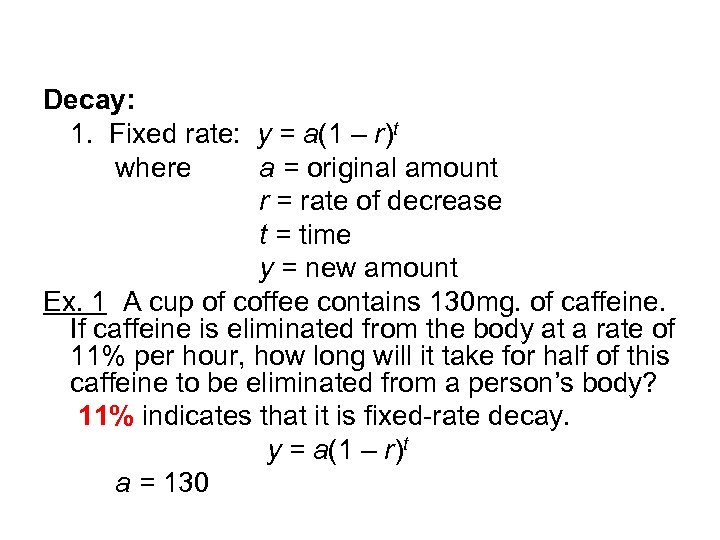 Decay: 1. Fixed rate: y = a(1 – r)t where a = original amount