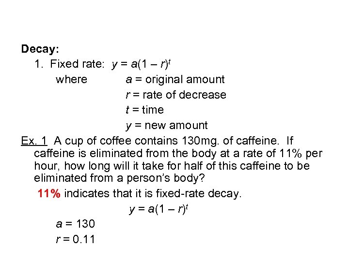 Decay: 1. Fixed rate: y = a(1 – r)t where a = original amount