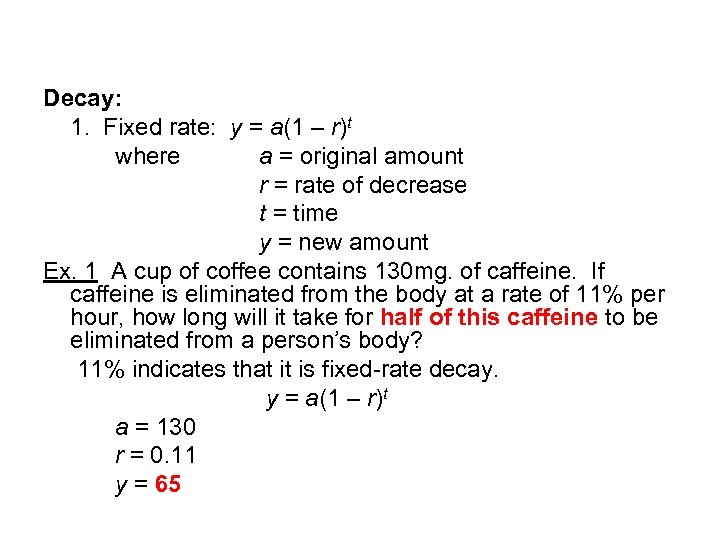 Decay: 1. Fixed rate: y = a(1 – r)t where a = original amount