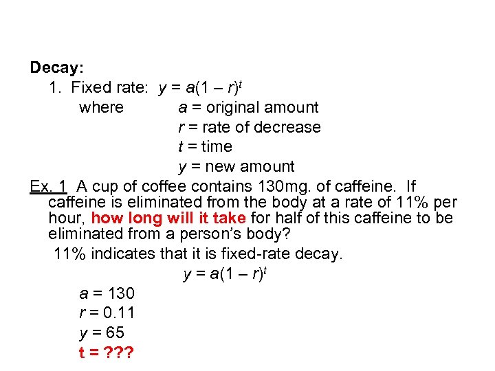 Decay: 1. Fixed rate: y = a(1 – r)t where a = original amount