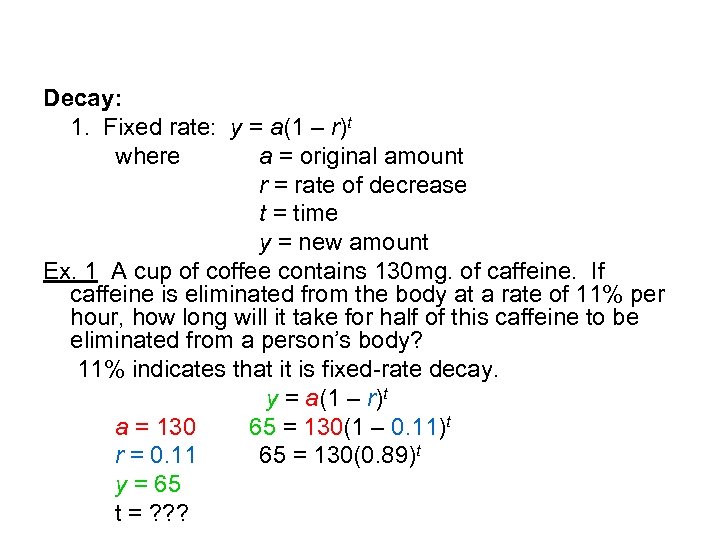 Decay: 1. Fixed rate: y = a(1 – r)t where a = original amount