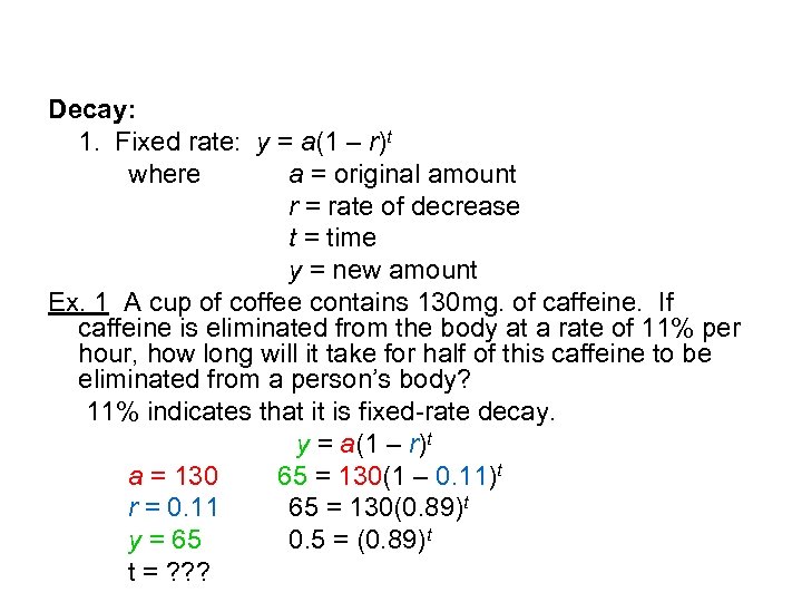 Decay: 1. Fixed rate: y = a(1 – r)t where a = original amount