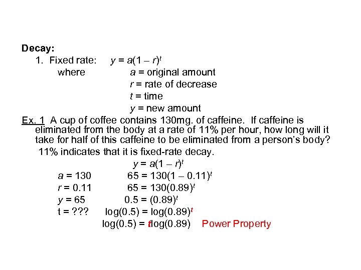 Decay: 1. Fixed rate: where y = a(1 – r)t a = original amount