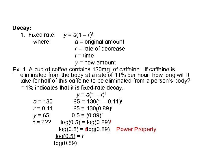 Decay: 1. Fixed rate: where y = a(1 – r)t a = original amount