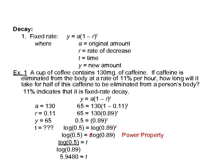 Decay: 1. Fixed rate: where y = a(1 – r)t a = original amount