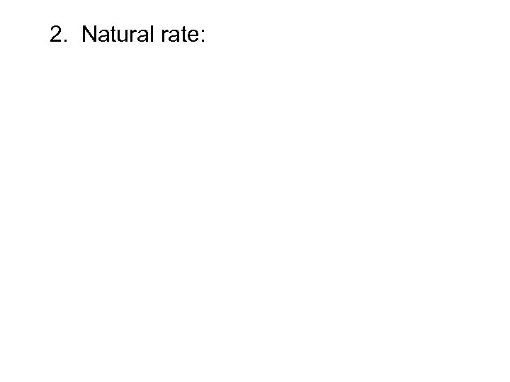 2. Natural rate: 