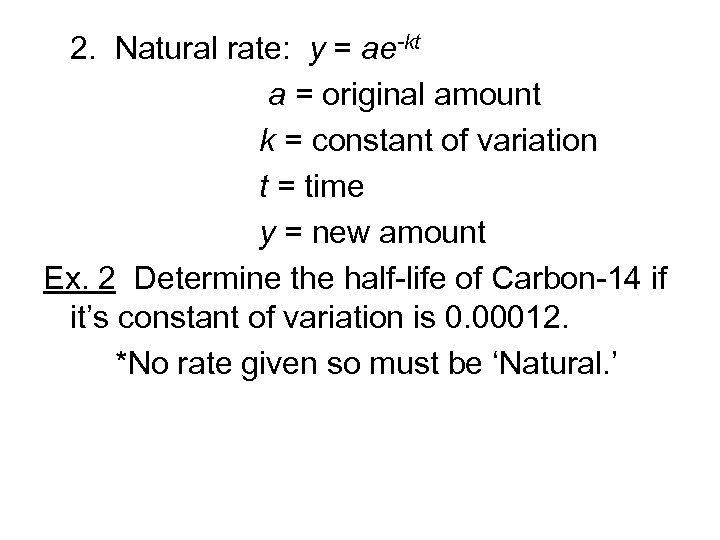 2. Natural rate: y = ae-kt a = original amount k = constant of