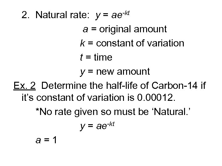 2. Natural rate: y = ae-kt a = original amount k = constant of