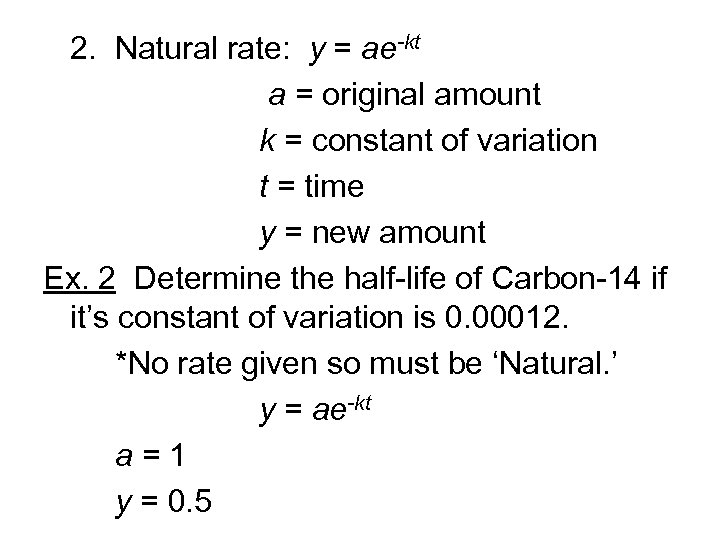 2. Natural rate: y = ae-kt a = original amount k = constant of