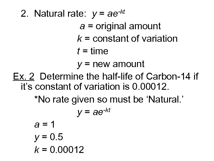 2. Natural rate: y = ae-kt a = original amount k = constant of