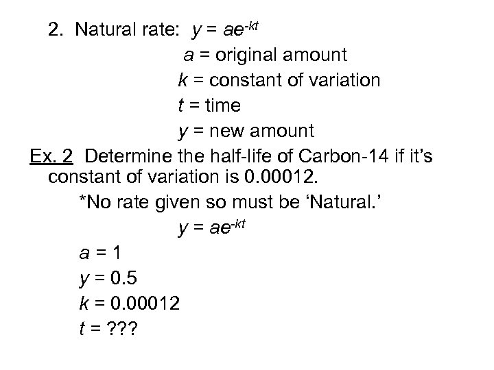 2. Natural rate: y = ae-kt a = original amount k = constant of